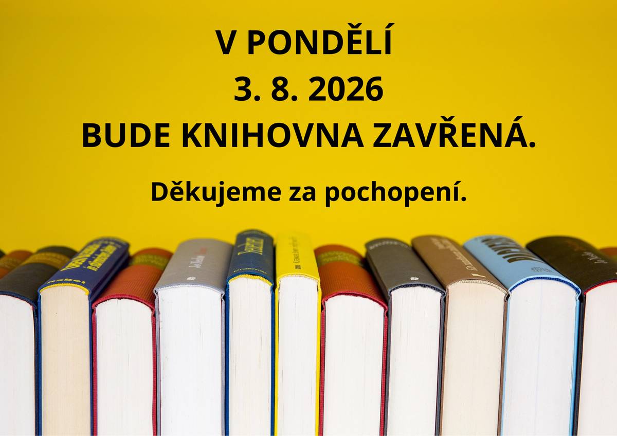 Městys Ševětín informuje, že knihovna bude v pondělí 3. srpna 2026 zavřená. Děkujeme za pochopení.