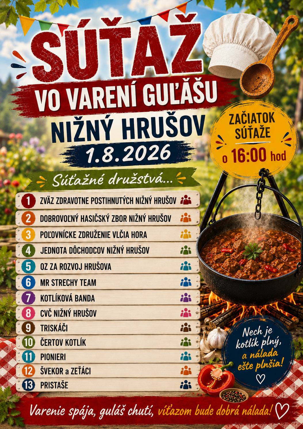 Predstavujeme Vám súťažné družstvá v súťaži vo varení guľášu ročník 2026.  Bude čo ochutnávať ...tešíme sa na Vás 1.8.2026 o 16:00 hod.