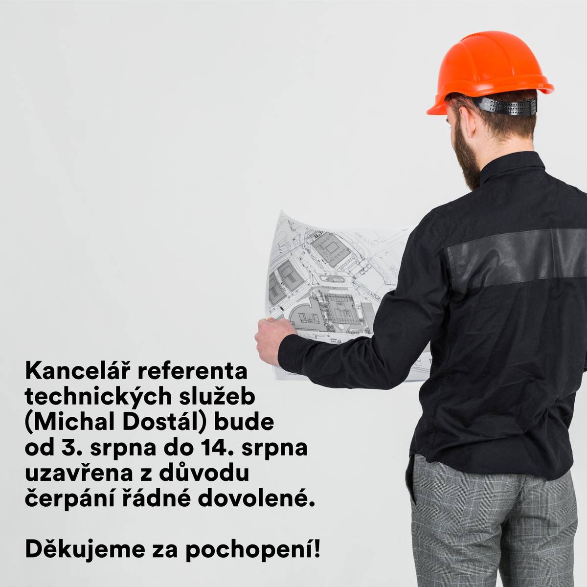 Kancelář referenta technické správy (Michal Dostál) bude od 3. srpna do 14. srpna 2026 uzavřena z důvodu čerpání řádné dovolené. Děkujeme za pochopení! V případě neodkladných záležitostí se prosím obracejte na pana místostarostu Tomáše Dostála – 703 478 208, e-mail: mistostarosta@stramberk.cz