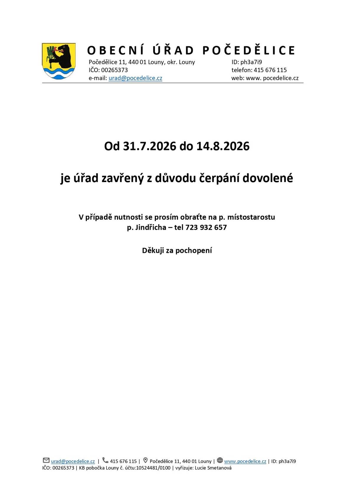 Oznamujeme občanům , že z důvodu čerpání dovolené je úřad od 3.8.-16.8.2026 zavřený. Děkuji za pochopení
