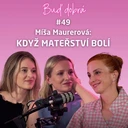 „Děti si přály, abych byla někdo jiný." Míša Maurerová o boji o děti, mateřské lásce i bolesti