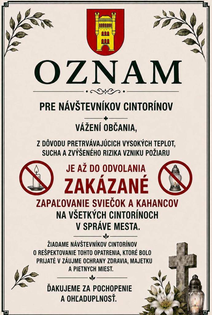 Mesto Galanta upozorňuje občanov a návštevníkov cintorínov, že z dôvodu pretrvávajúcich vysokých teplôt, dlhodobého sucha a zvýšeného rizika vzniku požiaru je až do odvolania zakázané zapaľovanie sviečok a kahancov na všetkých cintorínoch v správe mesta Galanta.