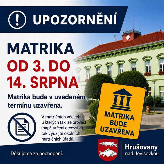 Oznamujeme občanům, že ve dnech od 3. do 14. srpna bude uzavřena matrika. V matričních věcech, u kterých tak lze provést (např. určení otcovství), tak využijte okolních matričních úřadů.