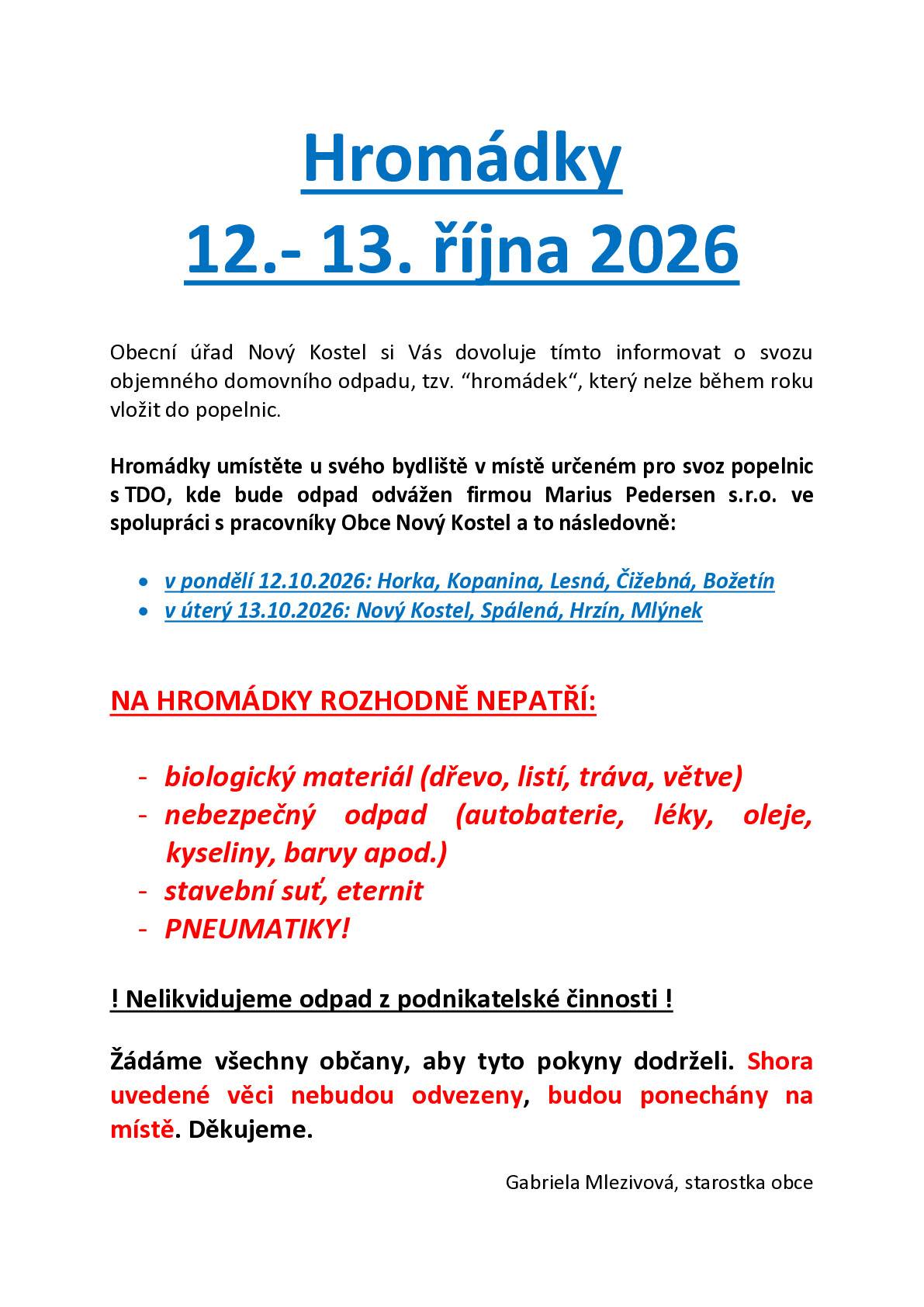 Kdy? V pondělí dne 12.10. a v úterý 13.10.2026 proběhne svoz objemného domovního odpadu. Více informací naleznete v přiloženém letáčku.