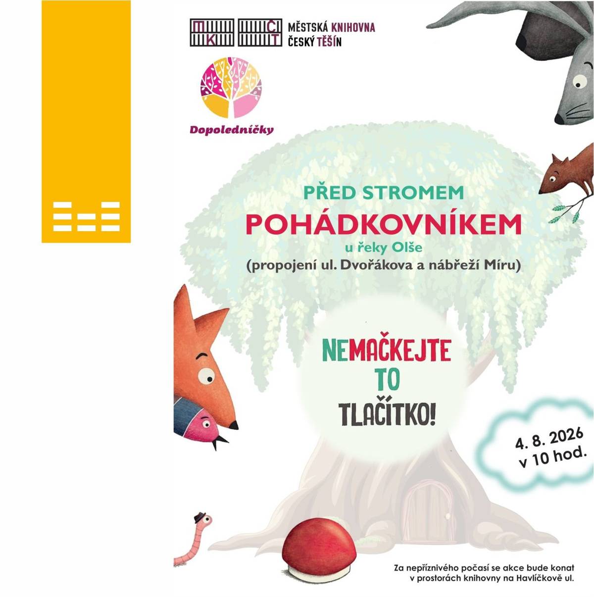 🎭📚  Chystáte se s dětmi na dopolední procházku? Zastavte se u řeky Olše a ponořte se s námi do světa pohádek! V rámci Prázdnin 2026 si Městská knihovna Český Těšín připravila speciální scénické čtení a hravou pohádku, která zaručeně pobaví malé i velké diváky. 👧👦 Kdy a kde se potkáme?  📅 Úterý 4. 8. 2026 od 10:00  📍 U stromu „Pohádkovníku“ u řeky Olše (propojení ul. Dvořákova a nábřeží Míru)  🌧 Zmoknout nás nenecháme: Za nepříznivého počasí se akce přesouvá pod střechu do prostor Městské knihovny na ul. Havlíčkova!   Vstupné ZDARMA. Přibalte deku, dobrou náladu a přijďte si užít pohádkové dopoledne na čerstvém vzduchu! Těšíme se na vás! Vaše Městská knihovna Český Těšín 💙