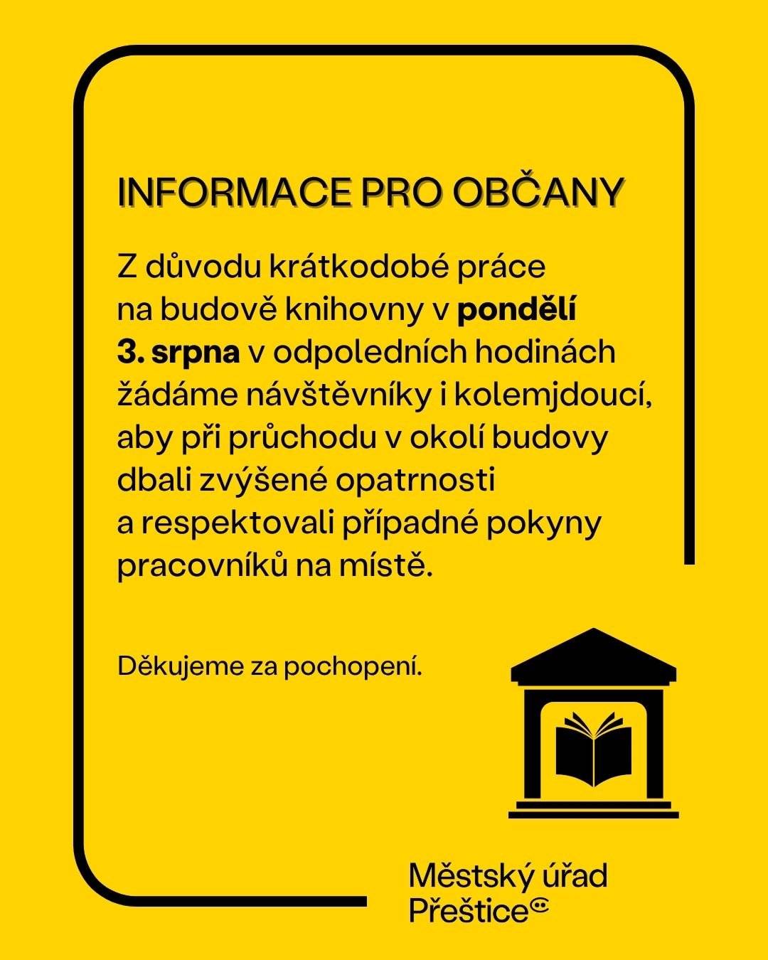 Informujeme občany, že v pondělí 3. srpna (přibližně od 12:00 do 15:00) budou u budovy městské knihovny probíhat krátkodobé práce z vysokozdvižné plošiny.  Provoz knihovny zůstane po celou dobu bez omezení. Přesto prosíme návštěvníky i kolemjdoucí o zvýšenou opatrnost při průchodu v okolí budovy a o případné respektování pokynů pracovníků provádějících práce. Děkujeme za pochopení.