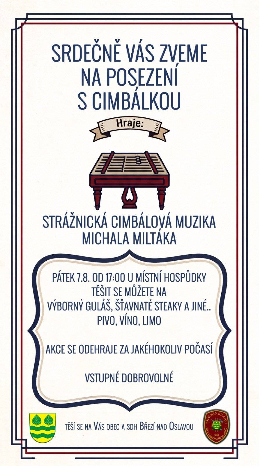 🎻 SRDEČNĚ VÁS ZVEME NA POSEZENÍ S CIMBÁLKOU! 🍷 Přijďte si užít příjemný letní podvečer plný lidové muziky, skvělého jídla a dobrého pití. Obec a SDH Březí nad Oslavou vás zvou na pohodové mezigenerační setkání u místní hospůdky! 📅 Kdy: pátek 7. srpna 2026 od 17:00 hod. 📍 Kde: u místní hospůdky 🎻 K tanci a poslechu zahraje: Strážnická cimbálová muzika Michala Miltáka 🥩 Na co se můžete těšit:   Výborný guláš   Šťavnaté steaky a další dobroty   Pivo, víno i nealko 🍺🍷   🎟️ Vstupné: dobrovolné ☔☀️ Akce se koná za jakéhokoliv počasí! Vezměte sousedy, rodinu i přátele a přijďte si zazpívat a pobavit se. Těšíme se na vás! 🙏✨  ! kapela bude hrát do cca 21hod ! #brezinadoslavou #posezeni #cimbalovka #sdh #obecniakce #kultura