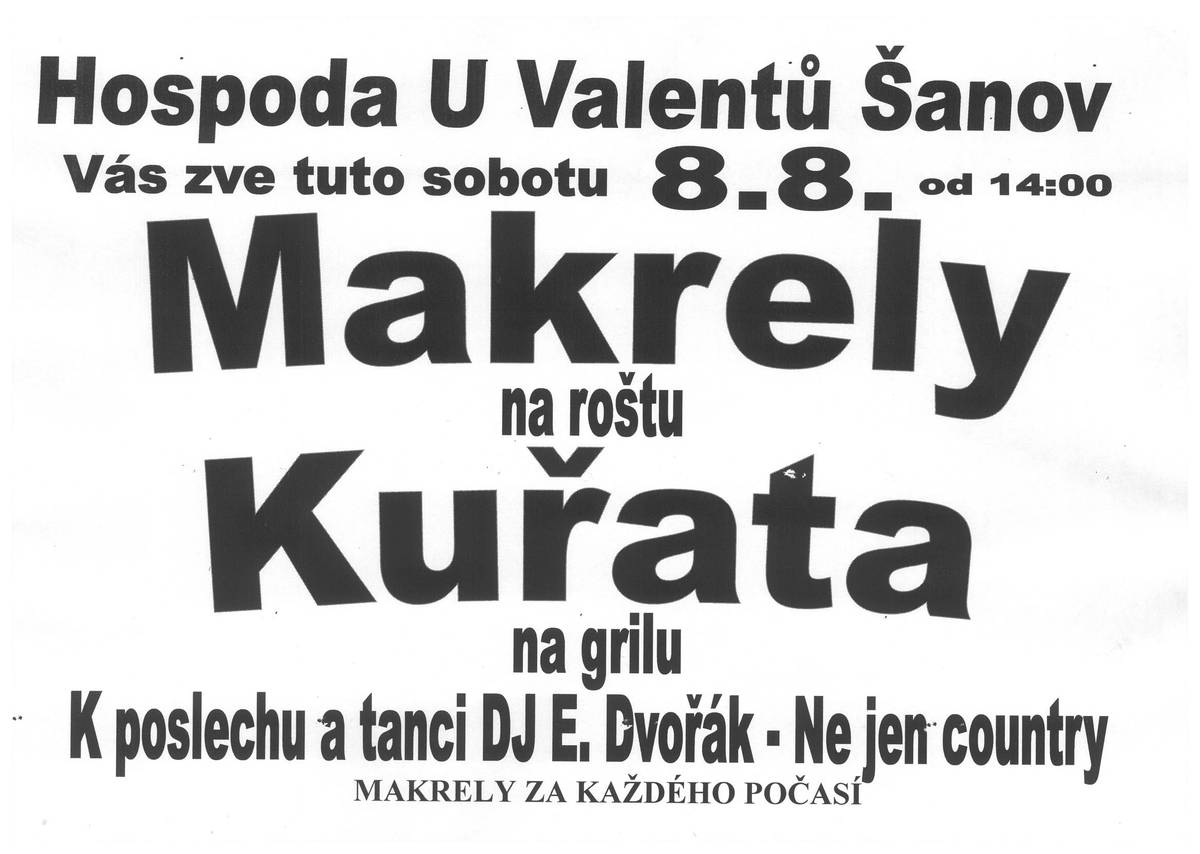 Sobota 8. 8. od 14:00 Hospoda U Valentů Šanov 🐟 Makrely na roštu 🍗 Kuřata na grilu K poslechu i tanci zahraje DJ E. Dvořák – nejen country. Přijďte si pochutnat na skvělém grilovaném jídle, posedět s přáteli a užít si pohodové letní odpoledne. 🌦 Makrely budou za každého počasí! Těšíme se na vás! 🍻