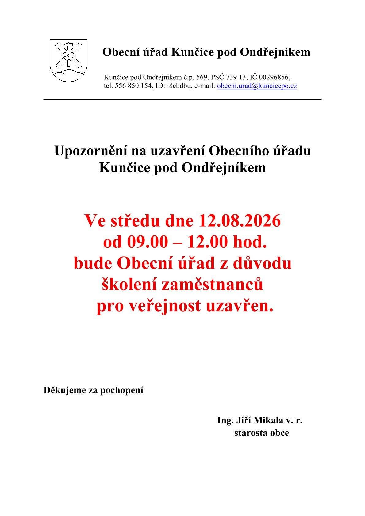 Upozornění Obecní úřad Kunčice pod Ondřejníkem bude ve středu 12. srpna 2026 v době od 9.00 do 12.00 hodin z důvodu školení zaměstnanců uzavřen. Omlouváme se za případné komplikace a děkujeme za pochopení.