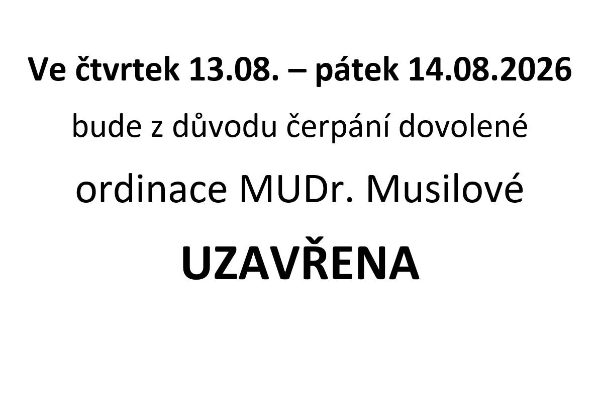 Praktický lékař pro dospělé MUDr. Musilová oznamuje uzavření ordinace po dobu dovolené ve dnech 13.08. - 14.08.2026. Děkujeme za pochopení.
