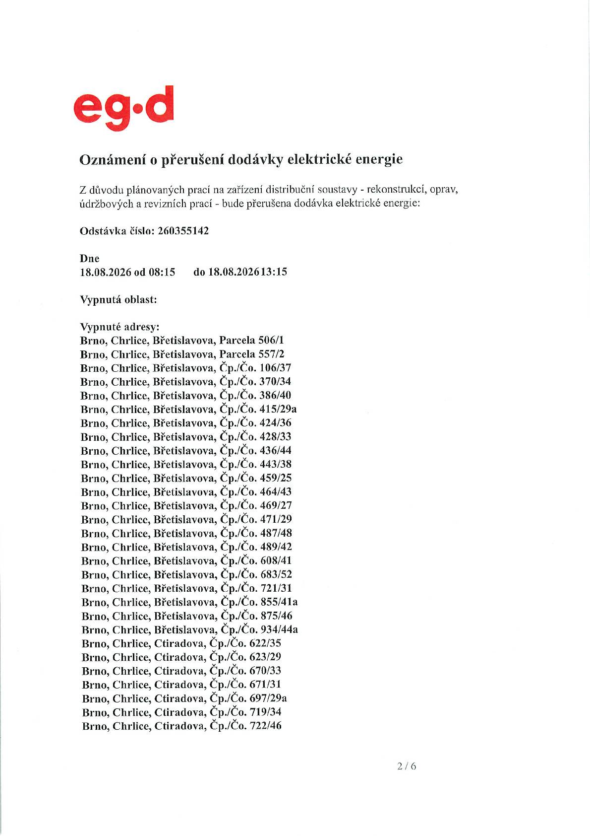 Z důvodu plánovaných prací na zařízení distribuční soustavy bude dne 18.8.2026 od 8:15 hod do 13:15 hod přerušena dodávka el. energie.