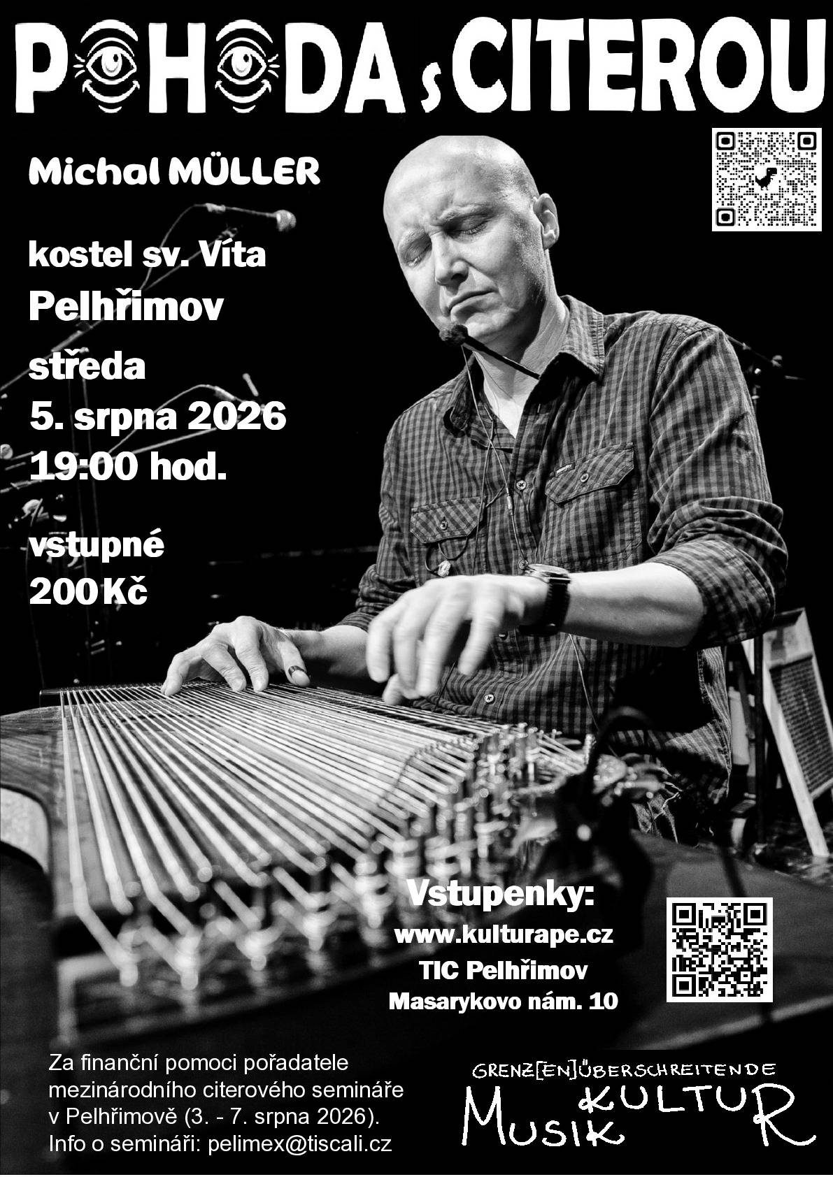 Nenechte si ujít jedinečný koncert, na kterém se představí Michal Müller – jeden z nejuznávanějších citeristů současnosti Zažijte podmanivý zvuk citery v podání absolutního mistra oboru.  Kdy: středa 5. srpna 2026 od 19:00 hodin Kde: kostel sv. Víta, Pelhřimov Vstupné: 200 Kč, vstupenky na  https://www.kulturape.cz/akce/38751   Počet míst je limitován, doporučujeme proto nečekat na poslední chvíli. Přijďte si užít večer plný skvělé hudby. Těšíme se na Vás!
