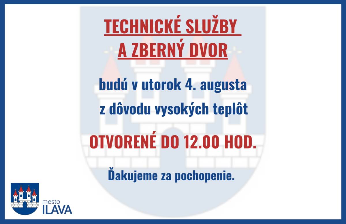 Z dôvodu vysokých teplôt budú Technické služby mesta Ilava a zberný dvor otvorené v utorok 4. augusta kratšie.