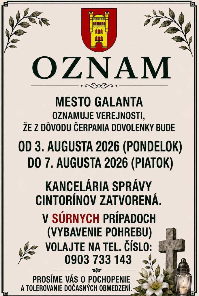 Mesto Galanta oznamuje občanom, že z dôvodu čerpania dovolenky bude kancelária Správy cintorínov v termíne od 3. augusta 2026 (pondelok) do 7. augusta 2026 (piatok) zatvorená.