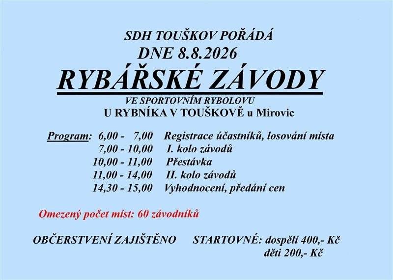 SDH Touškov pořádá Rybářské závody ve sportovním rybolovu u rybníka v Touškově. V sobotu 9. srpna od 6.00 hod. Občertsvení zajištěno.