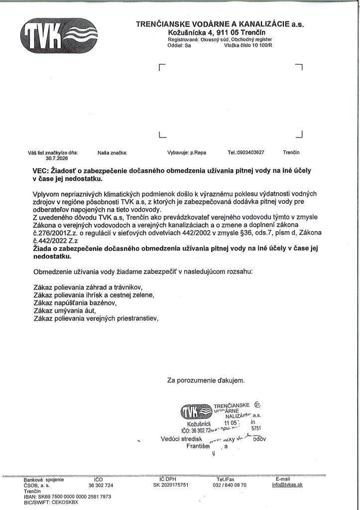 TVK žiadajú o zabezpečenie dočasného obmedzenia užívania pitnej vody na iné účely v čase jej nedostatku. Zákaz polievania záhrad a trávnikov, ihrísk a cestnej zelene, napúšťanie bazénov, umývanie áut, polievanie verejných priestranstiev.