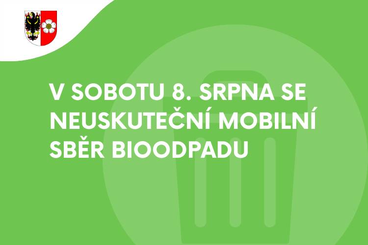Upozorňujeme občany, že tuto sobotu nebude z kapacitních důvodů probíhat pravidelný mobilní svoz bioodpadu.    Další svoz se uskuteční podle platného harmonogramu v sobotu 22. srpna.
