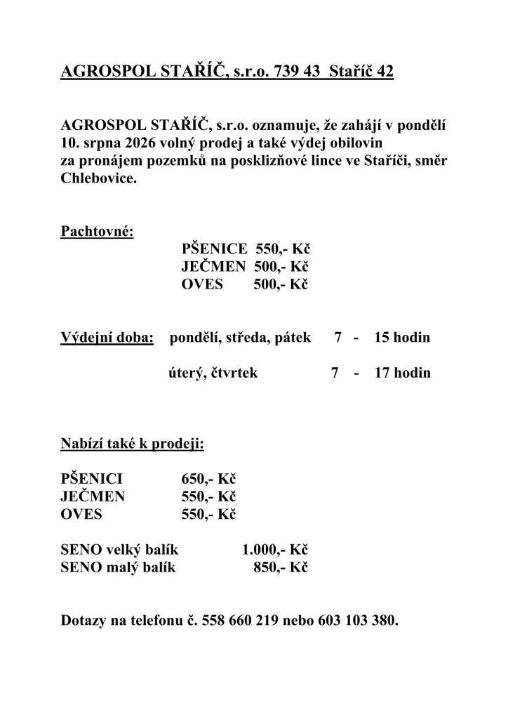 AGROSPOL STAŘÍČ, s.r.o. oznamuje, že zahájí v pondělí  10. srpna 2026 volný prodej a také výdej obilovin  za pronájem pozemků na posklizňové lince ve Staříči, směr Chlebovice.