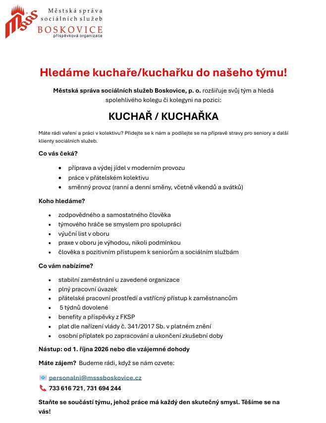 Městská správa sociálních služeb Boskovice, p. o. rozšiřuje svůj tým a hledá spolehlivého kolegu či kolegyni na pozici: KUCHAŘ / KUCHAŘKA. Nástup od 1. října 2026 nebo dle vzájemné dohody.