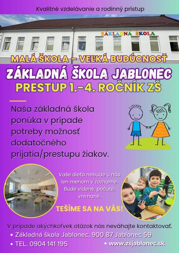 Základná škola Jablonec ponúka v prípade potreby možnosť dodatočného prijatia alebo prestupu žiakov do 1. – 4. ročníka. U nás nie je dieťa iba menom v zozname. Vďaka rodinnému prístupu je videné, počuté a vnímané.   V prípade otázok neváhajte školu kontaktovať