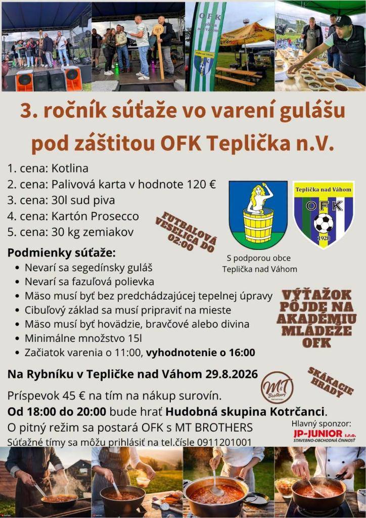 OFK Teplička nad Váhom v spolupráci s obcou Teplička nad Váhom Vás srdečne pozývajú na 3. ročník súťaže vo varení gulášu, ktorý sa uskutoční v sobotu 29.8.2026 v areáli Rybníka.