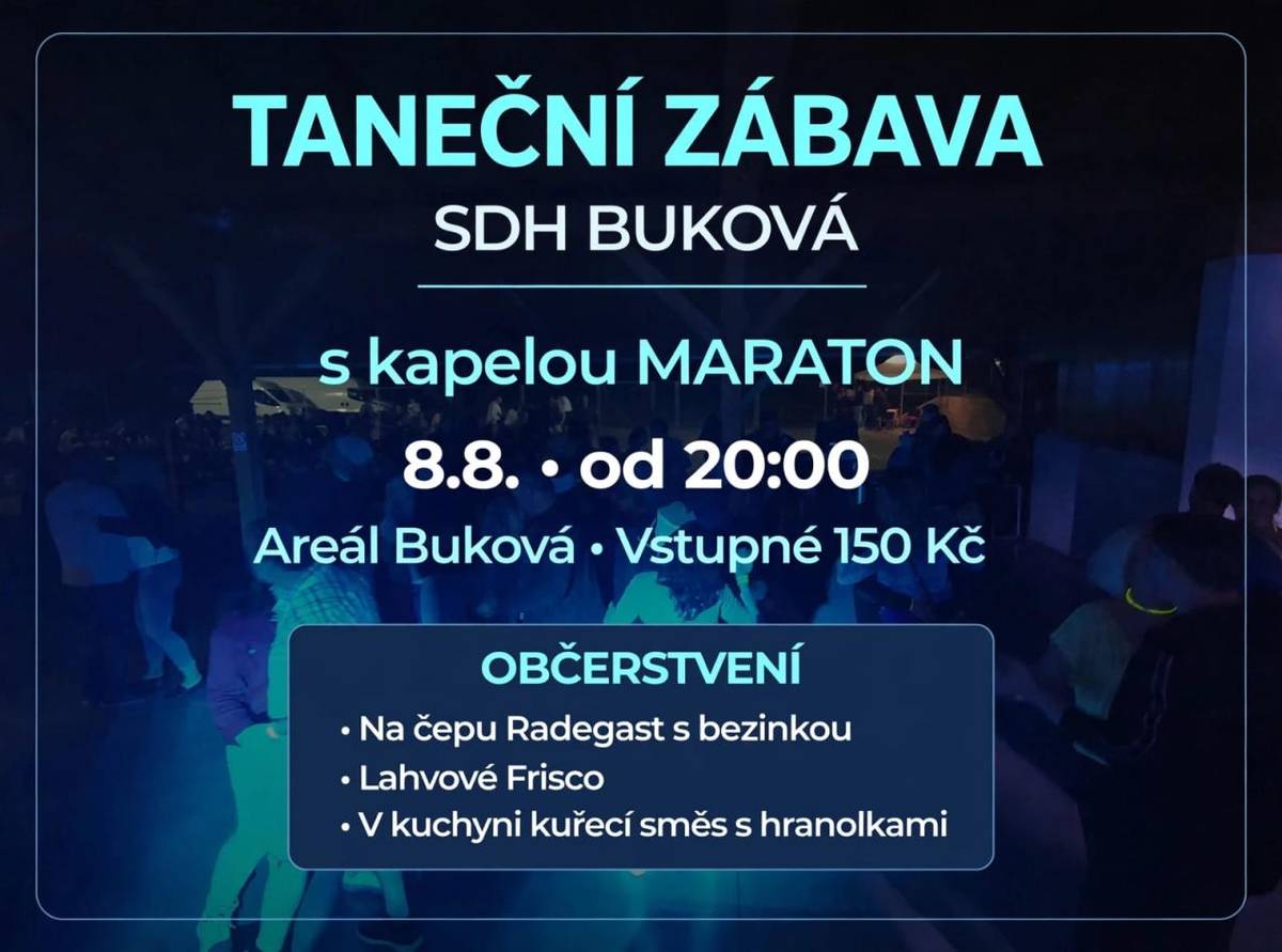 Taneční zábava SDH Buková - s kapelou MARATON 8.8.2026 od 20: 00 hodin, areál Buková, vstupné  Kč 150,-  Občerstvení zajištěno.