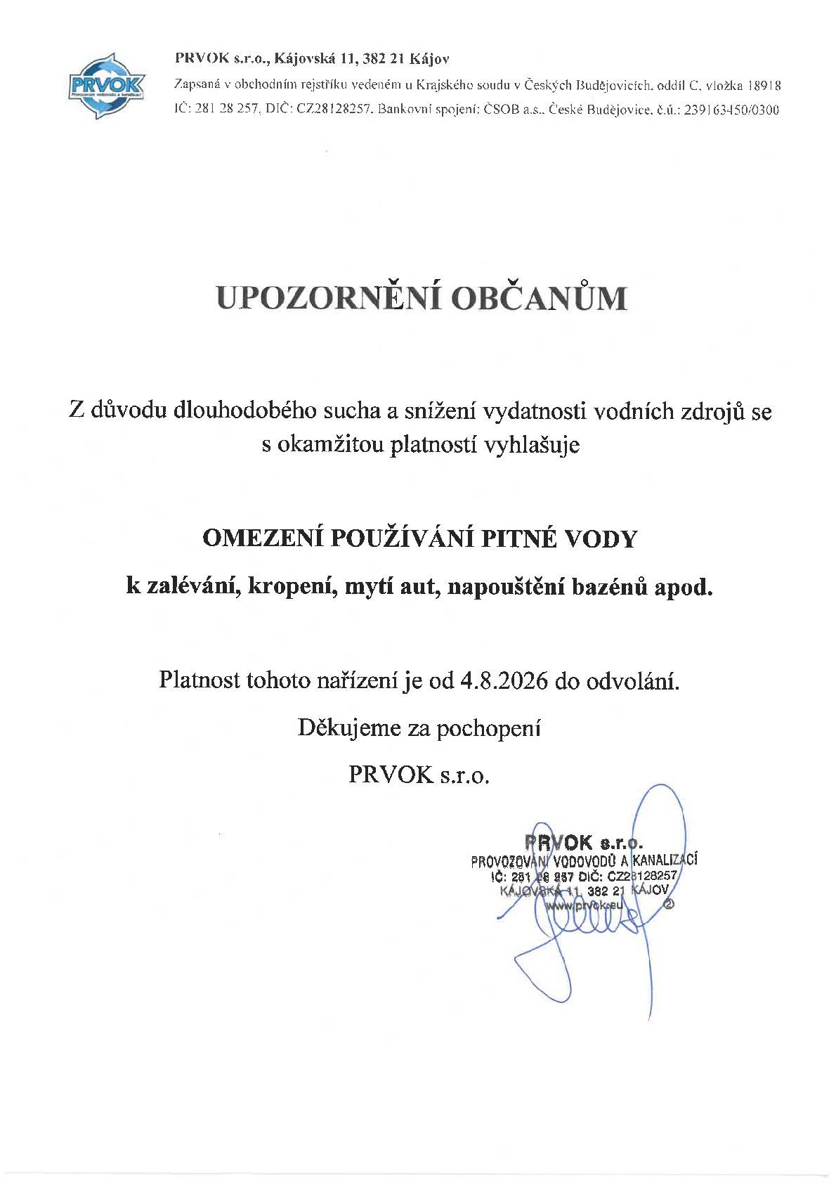 Z důvodu dlouhodobého sucha a snížení vydatnosti vodních zdrojů se s okamžitou platností vyhlašuje omezení používání pitné vody k zalévání, kropení, mytí aut, napouštění bazénů apod.. Platnost tohoto nařízení je od 4.8.2026 do odvolání. Děkujeme za pochopení