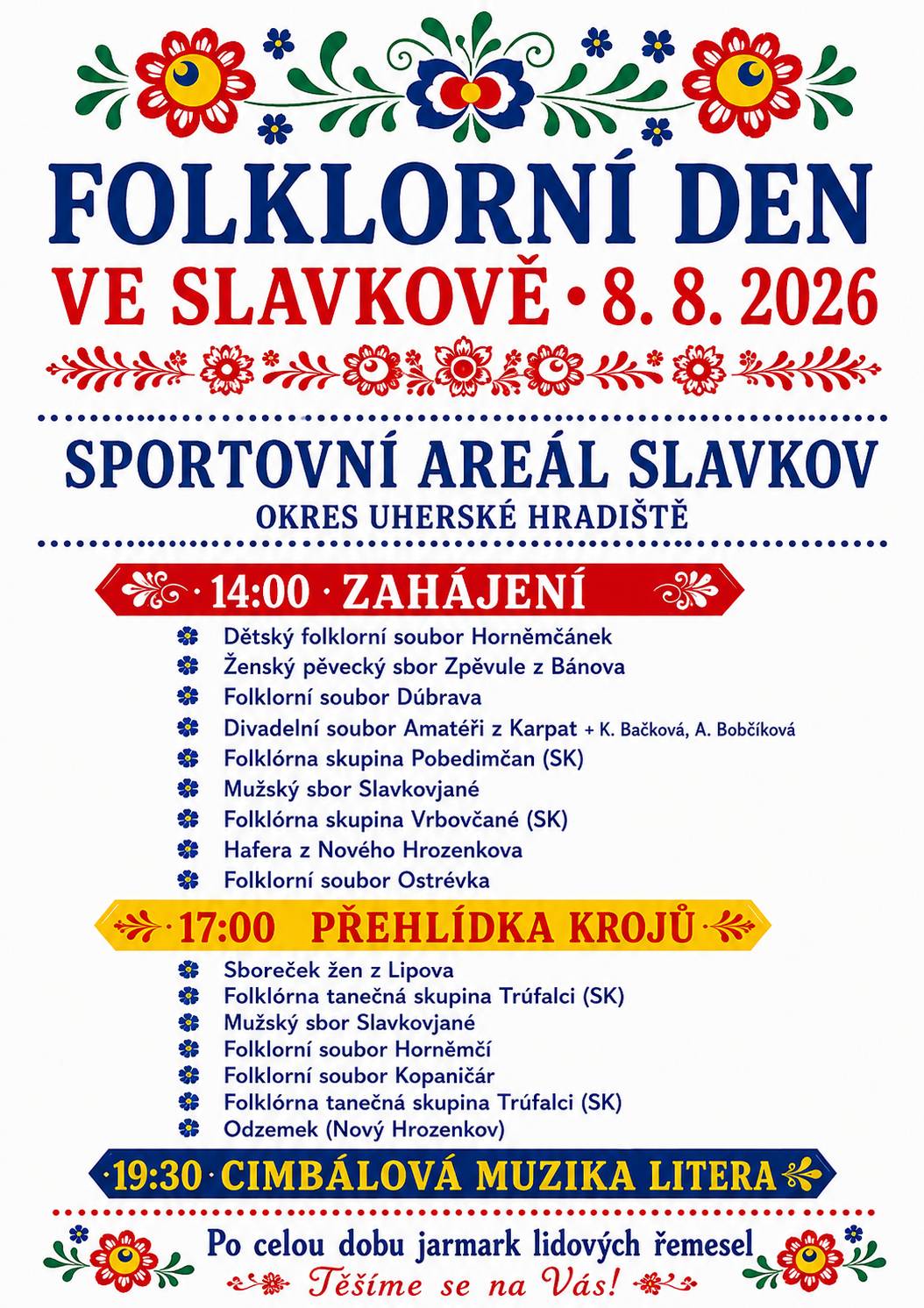 Naša družobná obec Slavkov Vás pozýva na 9. ročník Folklórneho dňa. - v sobotu 8.8.2026 od 14.00 hod. - športový areál Slavkov - 17.00 hod. - prehliadka krojov a súborov - 19.30 hod. cimbalová muzika Litera Súčasťou podujatia bude bohatý jarmok ľudových remesiel.
