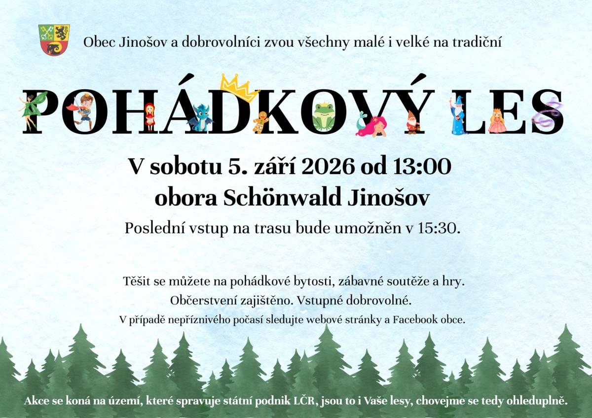 Obec Jinošov společně s dobrovolníky zve širokou veřejnost na tradiční pohádkový les, který se uskuteční v sobotu 5. září 2026 od 13:00 v oboře Schoóonwald, přičemž poslední vstup na trasu je povolen v 15:30.