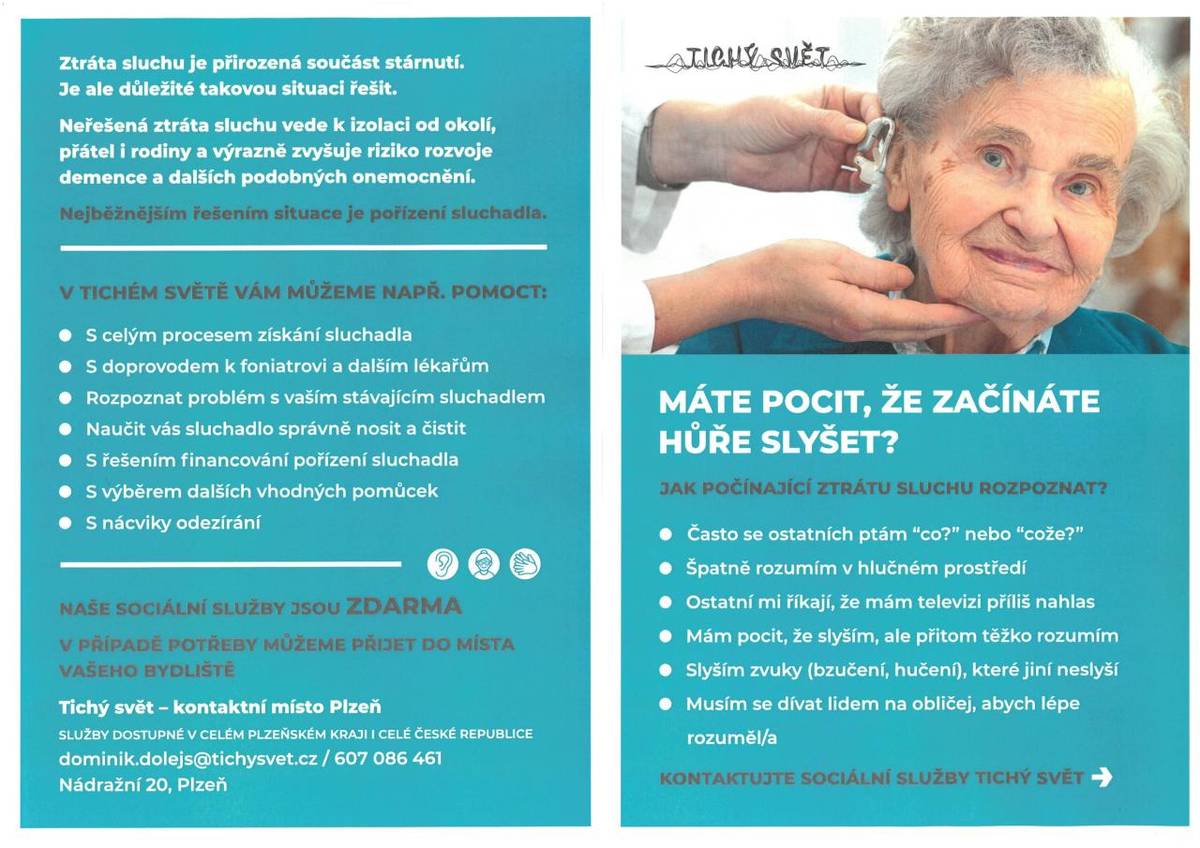 poskytujeme bezplatné sociální služby pro osoby se sluchovým postižením (velice často zejména seniorům) po celém Plzeňském kraji včetně Borku. Služby pro občany jsou zdarma a zdarma i za občany dle potřeby dojíždíme.  KONTAKT: viz leták v příloze