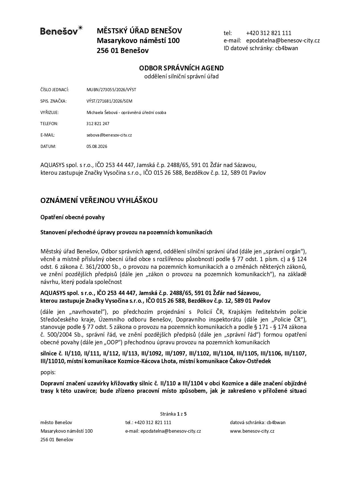 Upozorňujeme občany, že od 24.8. do 15.9.2026 bude zcela uzavřen průjezd přes Kozmice z důvodu výstavby kanalizace a ČOV. Podrobnosti uvedeny v příloze.