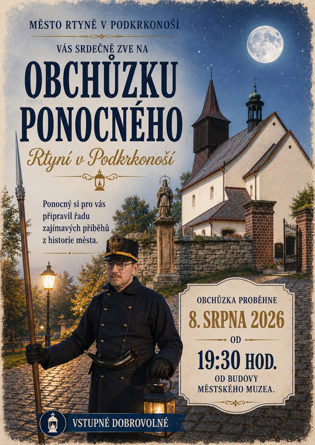 Město Rtyně v Podkrkonoší vás srdečně zve na netradiční večerní akci „Obchůzka ponocného“.  Ponocný si pro vás připravil řadu zajímavých příběhů z historie našeho města. Přijďte zažít jedinečnou atmosféru a dozvědět se více o rtyňské minulosti.  Termín konání: sobota 8. srpna 2026  Čas zahájení: v 19:30 hodin Místo srazu: od budovy městského muzea ve Rtyni v Podkrkonoší Vstupné: dobrovolné