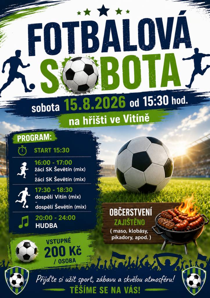 V sobotu dne 15.8.2026 od 15:30 bude na fotbalovém hřišti ve Vitíně probíhat akce FOTBALOVÁ SOBOTA (viz. plakát). Všichni jste srdečně zváni.