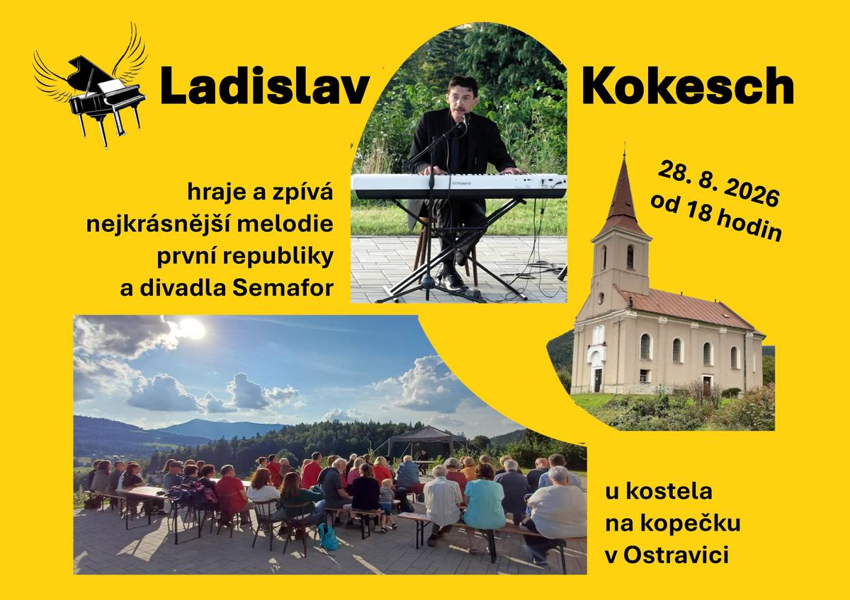 28. 8. 2026 v 18:00 zahraje a zazpívá Ladislav Kokesch nejkrásnější melodie první republiky a divadla Semafor u evangelického kostela na Ostravici. Pořádá Farní sbor Českobratrské církve evangelické.