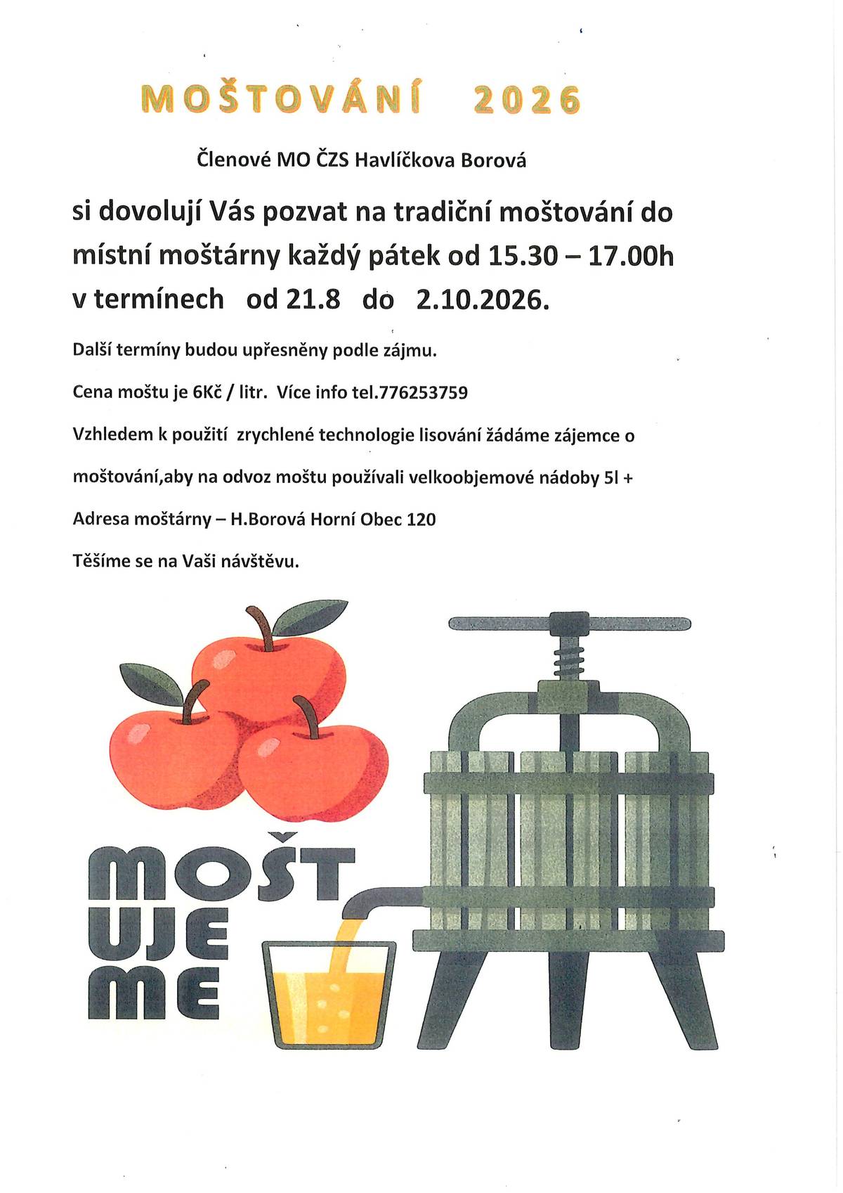 Členové MO ČZS Havlíčkova Borová Vás zvou na tradiční moštování v místní moštárně - každý pátek od 21.08. do 02.10.2026 (v 15:30 - 17:00 h).  Další termíny budou upřesněny dle zájmu. Cena moštu je 6 Kč/litr. Více na tel. 776 253 759.