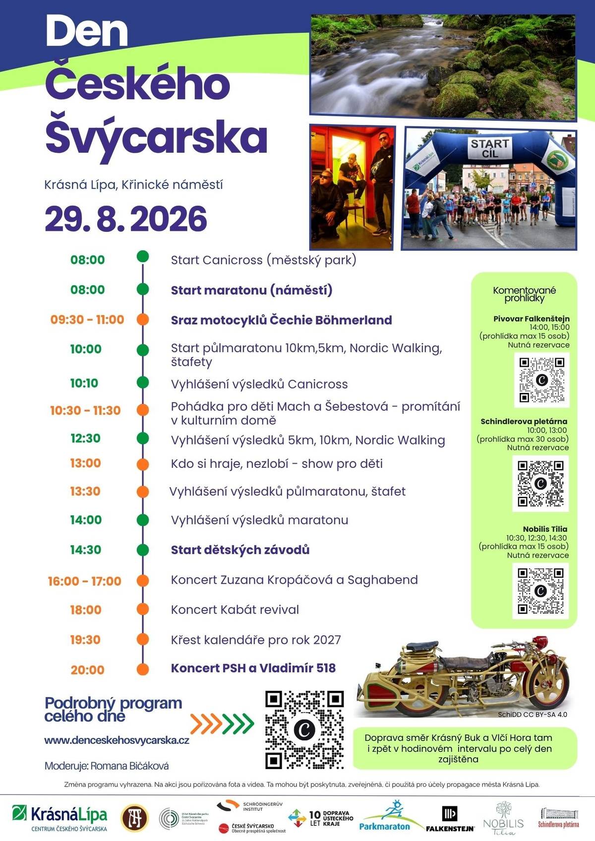 Sobota 29. srpna 2026 Krásná Lípa – Křinické náměstí     Přijďte si užít den plný sportu, pohádek, hudby, motorek a zábavy pro celou rodinu!   Už od rána vás čekají běžecké závody a další sportovní aktivity. Dopoledne dorazí motocykly Čechie Böhmerland. Děti se mohou těšit na pohádku, dětskou show i vlastní závody. Odpoledne a večer zahrají Zuzana Kropáčová a Saghaband, Kabát revival a PSH s Vladimírem 518. Večer proběhne také křest kalendáře pro rok 2027.   Součástí programu jsou také komentované prohlídky Pivovaru Falkenštejn, Schindlerovy pletárny a Nobilis Tilia – na prohlídky je nutná rezervace.   Doprava mezi Krásným Bukem a Vlčí Horou tam i zpět bude po celý den zajištěna v hodinovém intervalu.     Podrobný program: www.denceskehoysvcarska.cz        Přijďte s námi strávit krásný den v srdci Českého Švýcarska. Těšíme se na vás v Krásné Lípě!     #DenČeskéhoŠvýcarska #ČeskéŠvýcarsko #KrásnáLípa #29srpna2026 #KrásnáLípaŽije #AkceProCelouRodinu