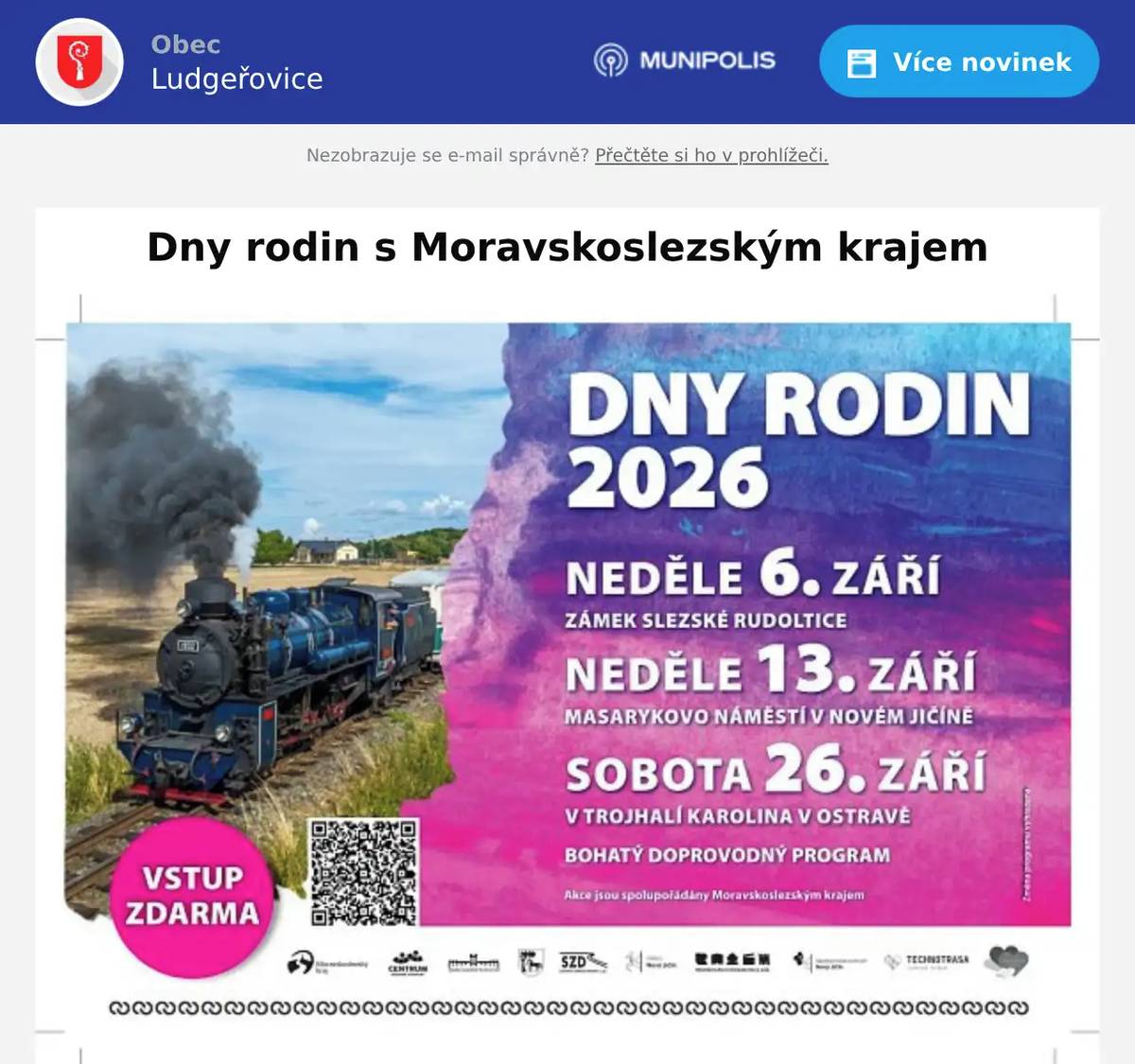 Moravskoslezský kraj zve širokou veřejnost na letošní Dny rodin 2026, které se uskuteční během září na třech místech regionu. Cílem akcí je podpořit rodiny, zvýšit povědomí o neformální péči a náhradní rodinné péči a nabídnout návštěvníkům příjemné společné zážitky. Na návštěvníky čeká pestrý program pro děti i dospělé, zábavné a vzdělávací aktivity, ukázky činnosti organizací zaměřených na podporu rodin, náhradní rodinné péče a péče o osoby se zdravotním postižením. Termíny jednotlivých akcí: 6. září 2026 – Den rodin na zámku ve Slezských Rudolticích (ZDE) 13. září 2026 – Den rodin na Masarykově náměstí v Novém Jičíně (ZDE) 26. září 2026 – Den rodin v Trojhalí Karolina v Ostravě (ZDE) Moravskoslezský kraj srdečně zve všechny rodiny s dětmi, pěstouny, pečující osoby i další zájemce k účasti na těchto akcích. Program a podrobné informace o jednotlivých termínech jsou k dispozici na webovém portálu Dejme dětem rodinu. Přijďte strávit příjemný den plný zábavy, inspirace a setkání s organizacemi, které pomáhají rodinám v našem regionu.