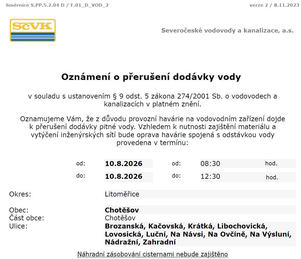 oznamujeme vám, že zítra 10. srpna 2026 od 8:30 do 12:30 hod. dojde z důvodu provozní havárie na vodovodním zařízení k přerušení dodávky pitné vody v celé obci.   Náhradní zásobování cisternami nebude zajištěno – doporučujeme si předem zásobit dostatečné množství pitné vody.