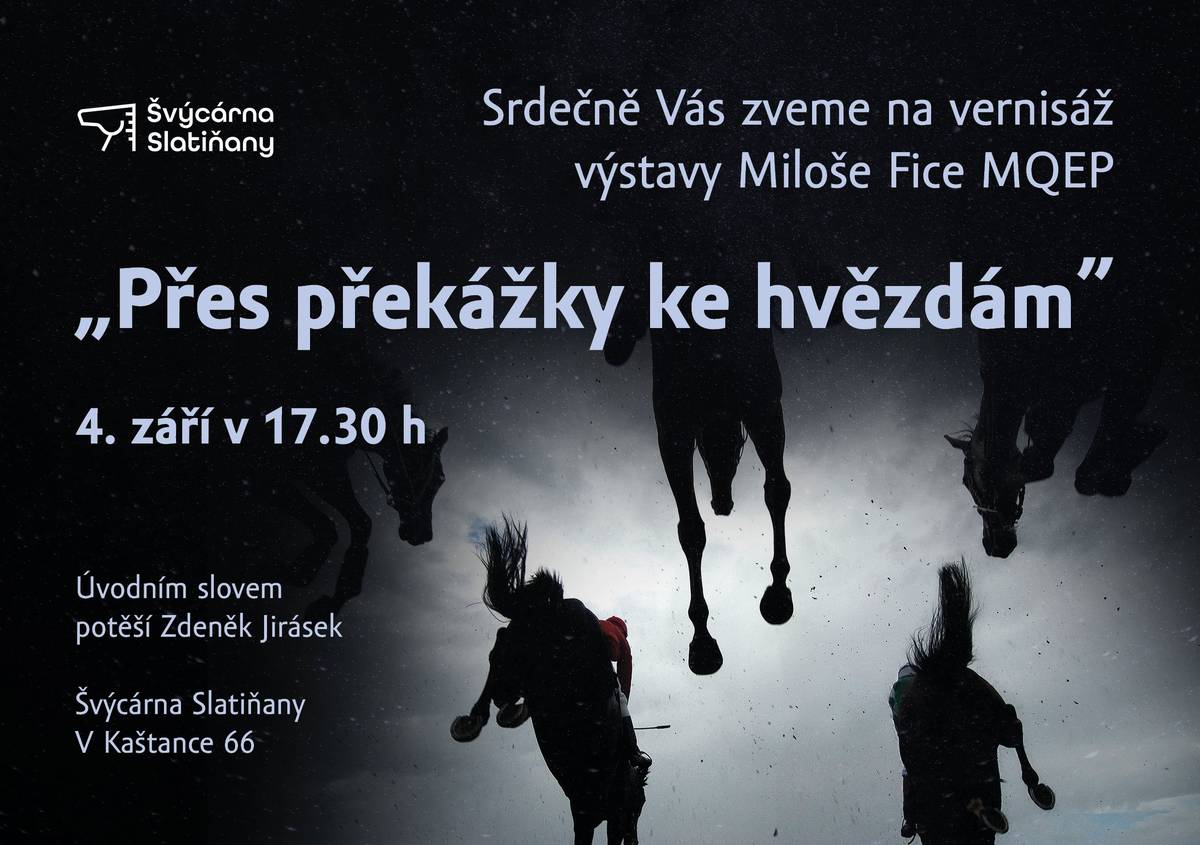 Přijměte srdečné pozvání na vernisáž výstavy oceňovaného fotografa Miloše Fice MQEP s podmanivým názvem „Přes překážky ke hvězdám“.   🌟 Přijďte si vychutnat dechberoucí snímky a skvělou podvečerní atmosféru.  🎤 Úvodním slovem celou událost obohatí pan Zdeněk Jirásek.  📅 Kdy: 4. září v 17:30 hod. 📍 Kde: Švýcárna Slatiňany (V Kaštance 66) Budeme se těšit na Vaši návštěvu! 👋