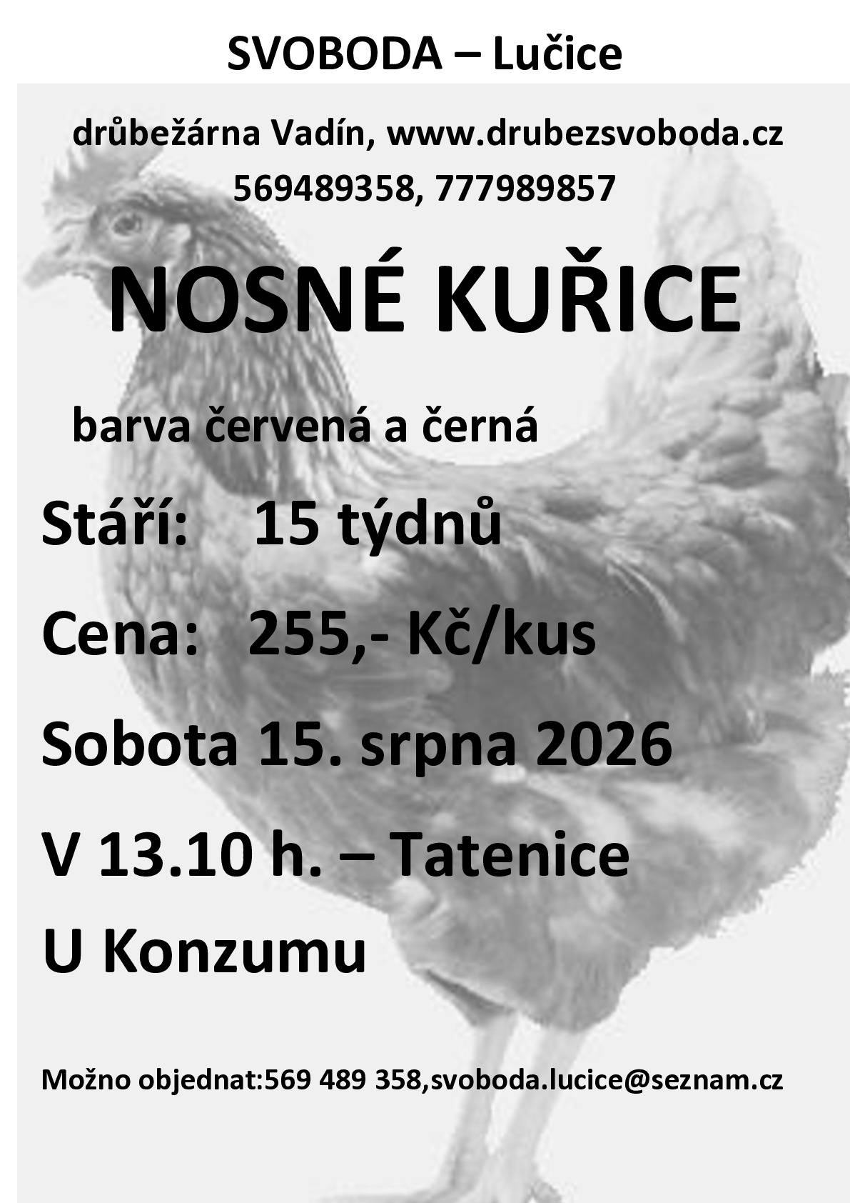 Dnešní prodej kuřic je z technických důvodů zrušen a je nahrazen prodejem v sobotu 15.8.2026 -viz přiložený plakát.