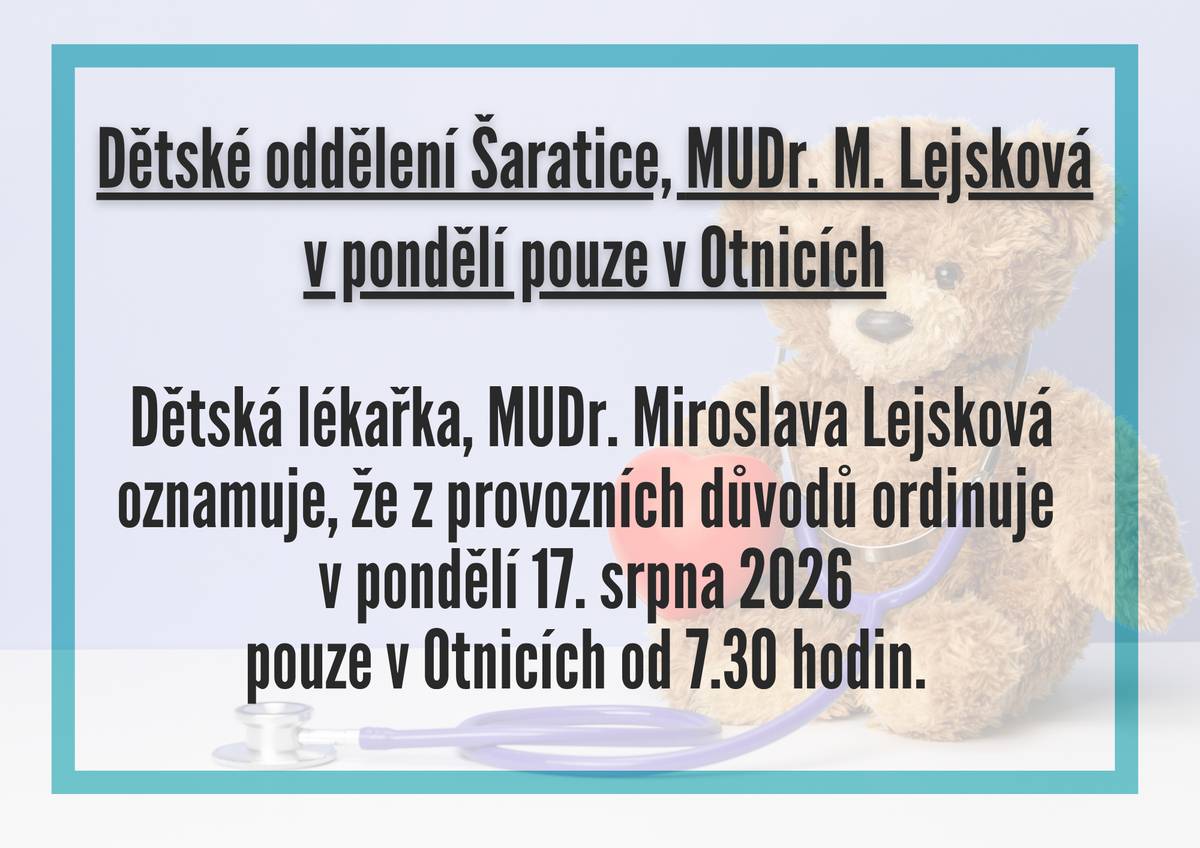 Dětská lékařka, MUDr. Miroslava Lejsková oznamuje, že z provozních důvodů ordinuje v pondělí 17. srpna 2026 pouze v Otnicích od 7.30 hodin.