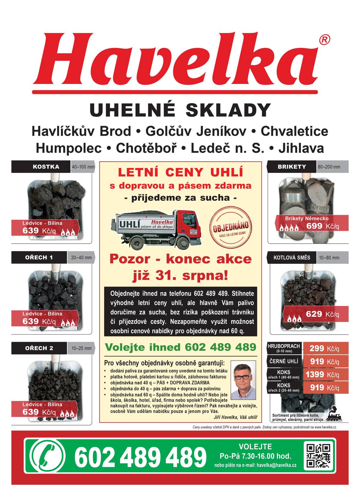 U firmy Havelka uhelné sklady končí letní ceny uhlí s dopravou a pásem zdarma, uhlí, brikety a koks za výhodné letní ceny, konec akce již 31.srpna! Objednávejte ihned u firmy Havelka na 602 489 489.