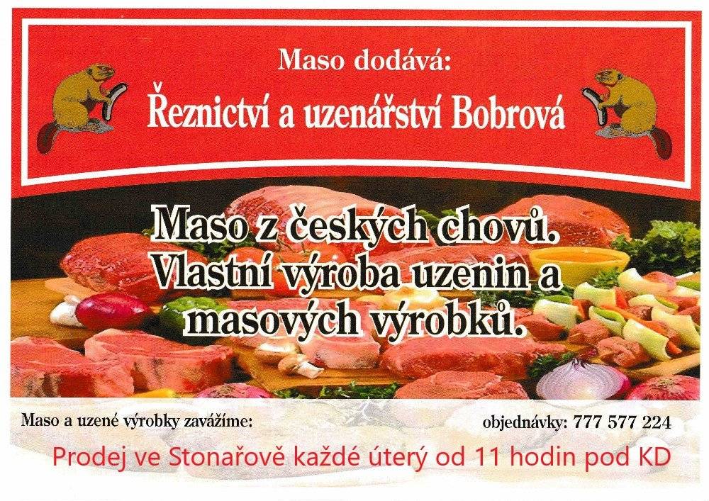 Dnes 11.8. v 9:00 hodin přijede do naší obce Řeznictví a uzenářství Bobrová. DNES v nabídce: čerstvé maso krkovice, pečeně, plec, kuřecí prsa, mleté maso, mleté ochucené. Marinované kuřecí prsa, krkovice, pečeně. Tlačenka, párečky, klobásy, domácí uzené, velký výběr sýrů a rybích výrobků.