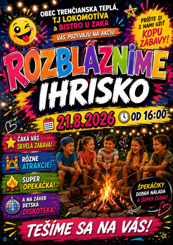 Obec Trenčianska Teplá, TJ Lokomotíva a Bistro U Zaka Vás pozývajú v piatok dňa 21. augusta 2026 na skvelú akciu s názvom Rozbláznime ihrisko.