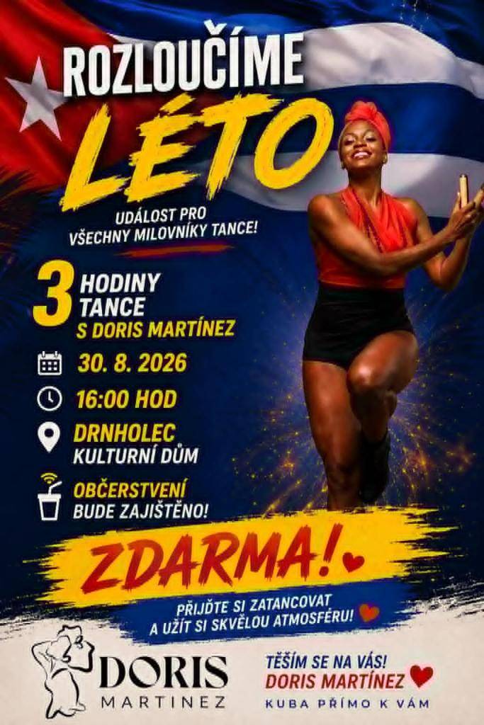 Akce: Rozloučíme léto  - 3 hodiny tance s Doris Martínez  Kdy: 30.8.2026, od 16:00 hod  Kde: Kulturní dům Drnholec