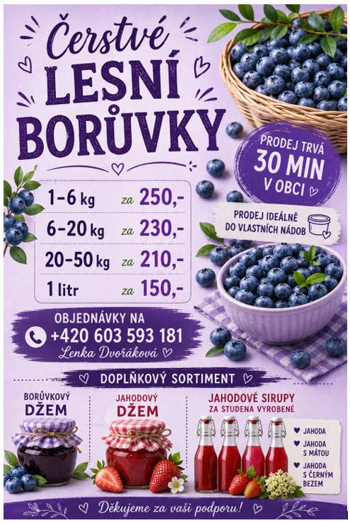 Pro milovníky borůvek máme dobrou zprávu – ve čtvrtek 13.8. v 10:00 proběhne v obci prodej čerstvých lesních borůvek.💜   📍Prodej potrvá cca 30 minut na parkovišti před obecním domem   🔹1–6 kg: 250 Kč/kg 🔹6–20 kg: 230 Kč/kg 🔹20–50 kg: 210 Kč/kg 🔹1 litr: 150 Kč   Borůvky jsou ideální do vlastních nádob.   📞Objednávky: Lenka Dvořáková – +420 603 593 181   Kromě borůvek jsou v nabídce také borůvkový a jahodový džem a jahodové sirupy🍓.   Podrobnosti najdete na přiloženém letáku.💜