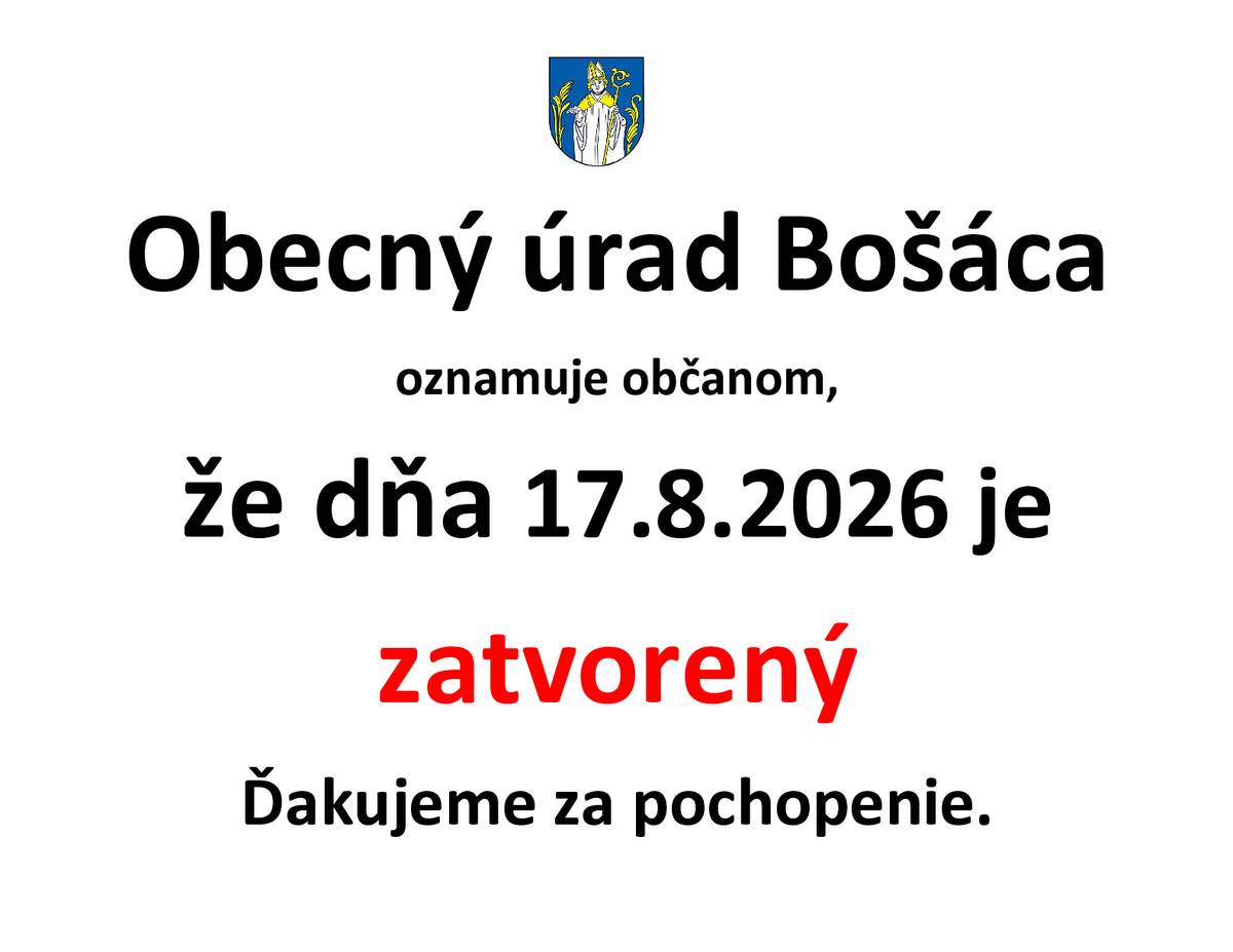 Obecný úrad Bošáca oznamuje občanom, že v pondelok dňa 17.8.2026 je zatvorený. Ďakujeme za pochopenie.