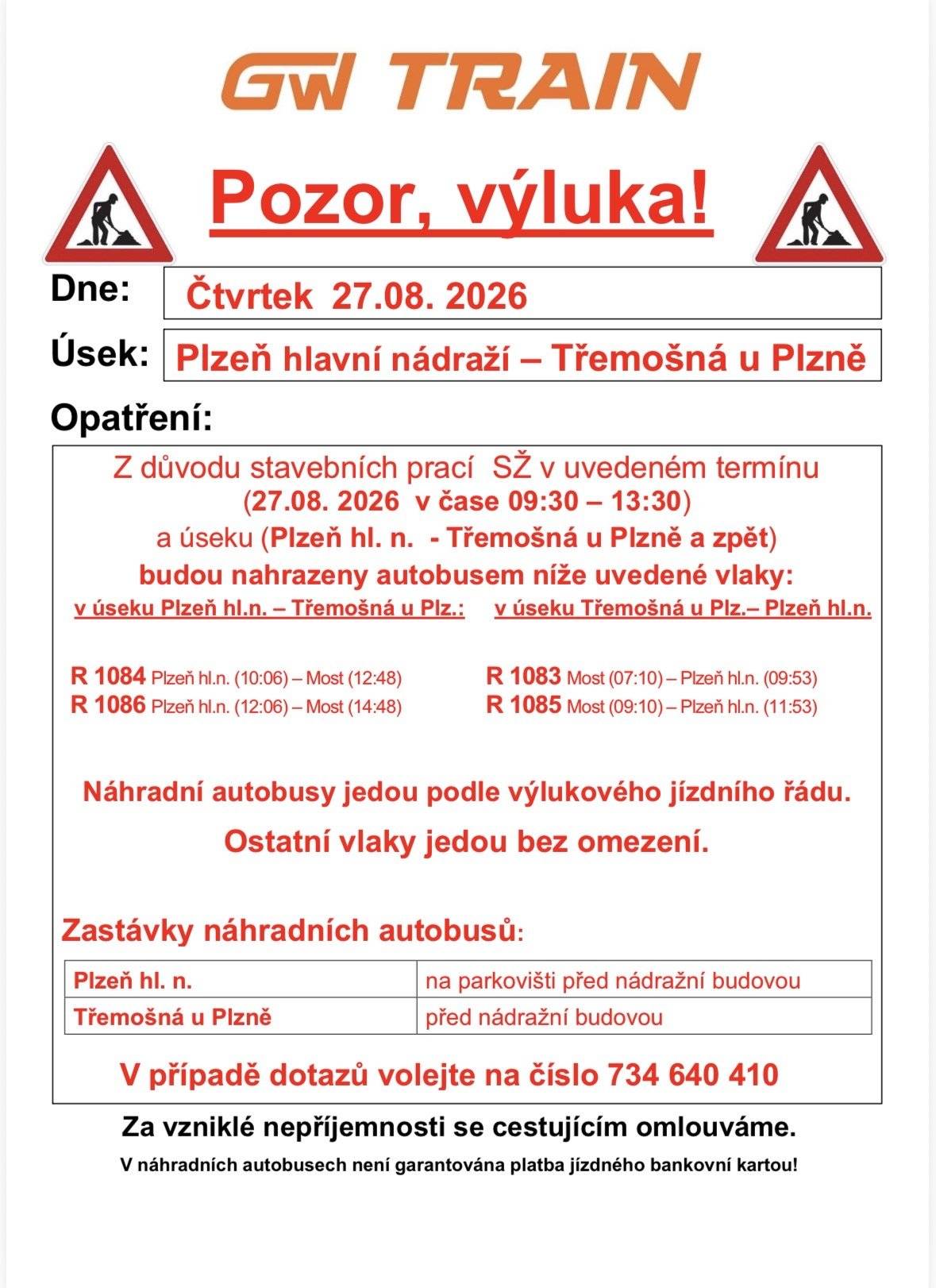 🚆 POZOR, VÝLUKA! Ve čtvrtek 27. 8. 2026 bude z důvodu stavebních prací v době 9:30–13:30 omezen provoz vlaků na úseku Plzeň hl. n. – Třemošná u Plzně. 🚍 Vybrané spoje budou nahrazeny náhradní autobusovou dopravou. Ostatní vlaky jedou bez omezení. Prosíme cestující, aby při plánování cesty počítali s časovou rezervou. Podrobnosti a jízdní řád náhradní dopravy najdete v přiložených informacích.