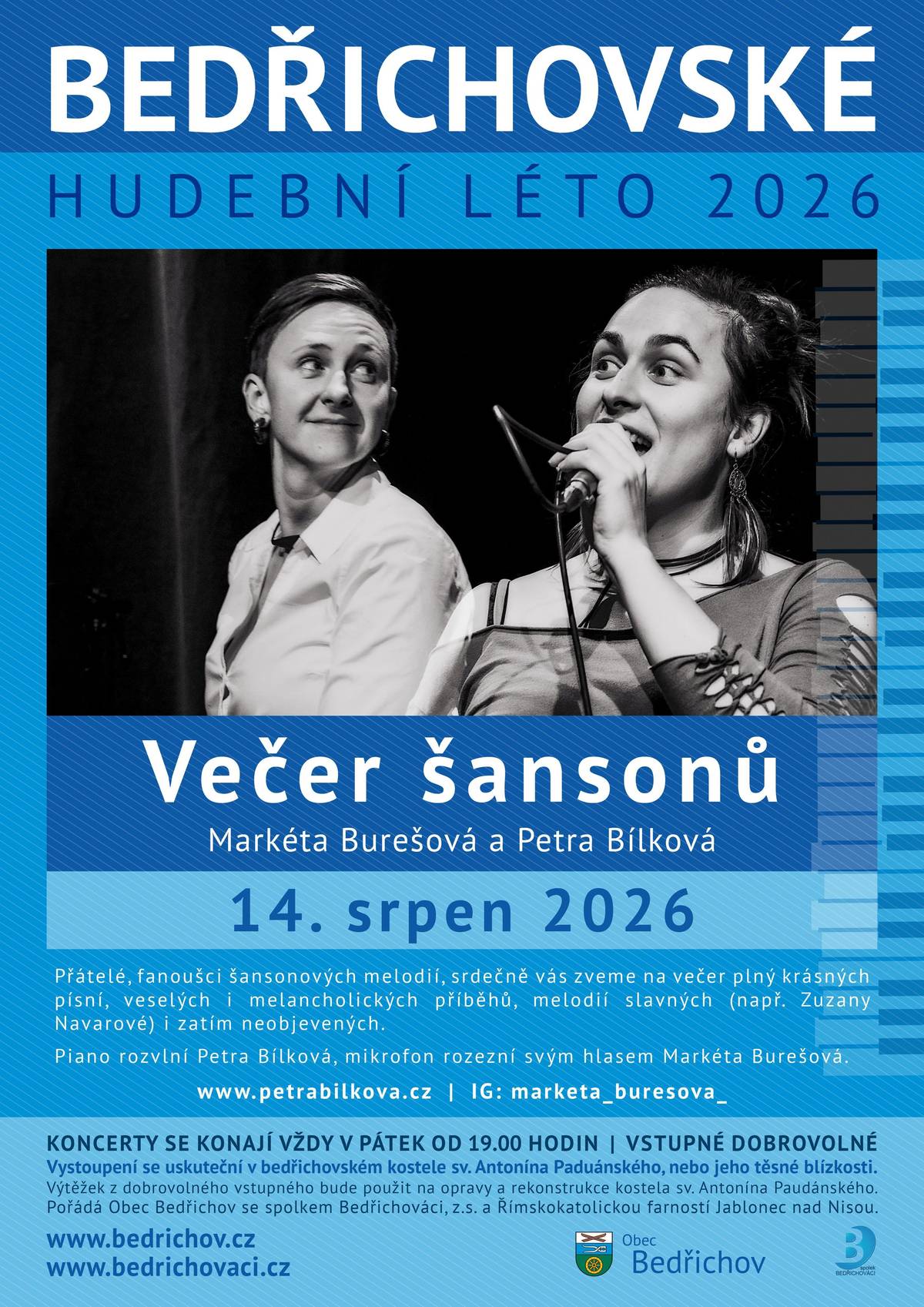 Tento pátek 14.8. v 19 hodin vás zveme na další koncert v rámci Bedřichovského hudebního léta, který se koná v kostele sv. Antonína. Těšit se můžete na známé šansony např. od Zuzany Navarové v podání zpěvačky Markéty Burešové za klavírního doprovodu Petry Bílkové. Vstupné dobrovolné. Těšíme se na vás! Obec Bedřichov