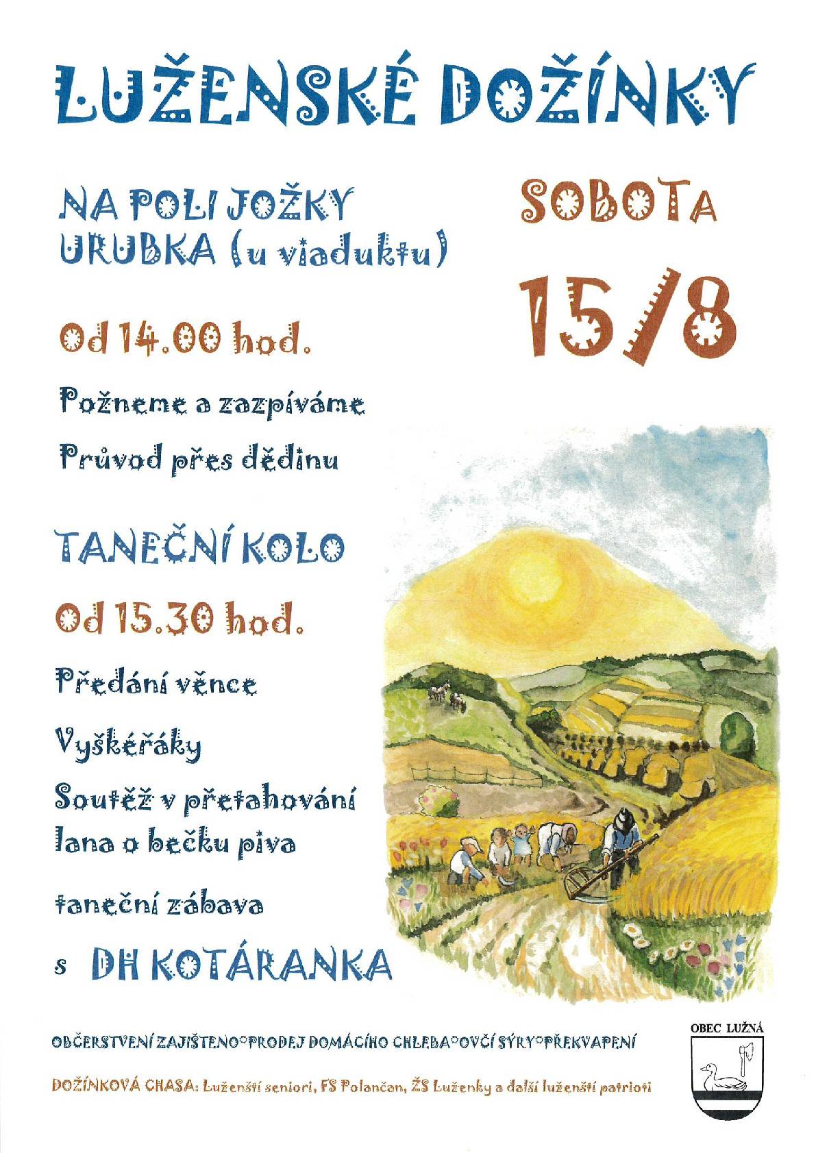 V sobotu 15.srpna 2026 se uskuteční Luženské dožínky. Začátek 14 hodin na poli Jožky Uzůbka u viaduktu. Občerstvení zajištěno, možnost si sebou odnést domácí chleba či ovčího sýr.